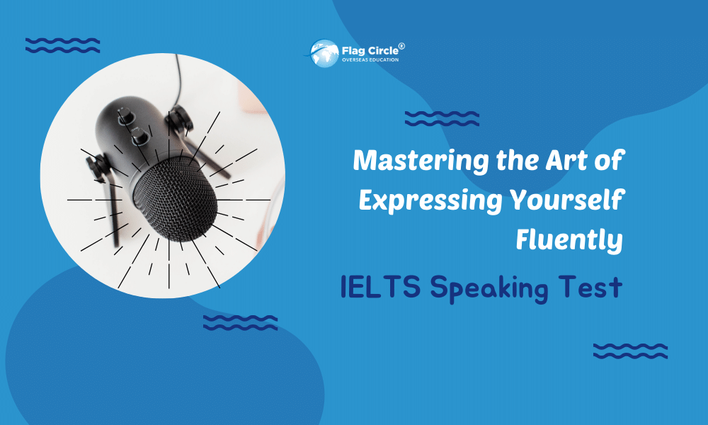 Mastering the Art of Expressing Yourself Fluently in the IELTS Speaking Test