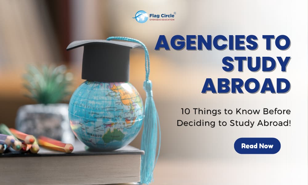 Agencies to Study Abroad: 10 Things to Know Before Deciding to Study Abroad