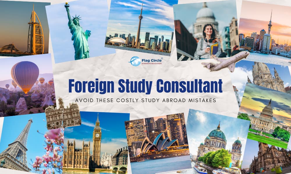 Foreign Study Consultant: Avoid These Common Study Abroad Mistakes