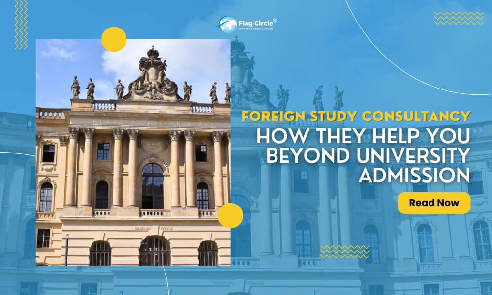 Foreign Study Consultancy: How They Help You Beyond University Admission